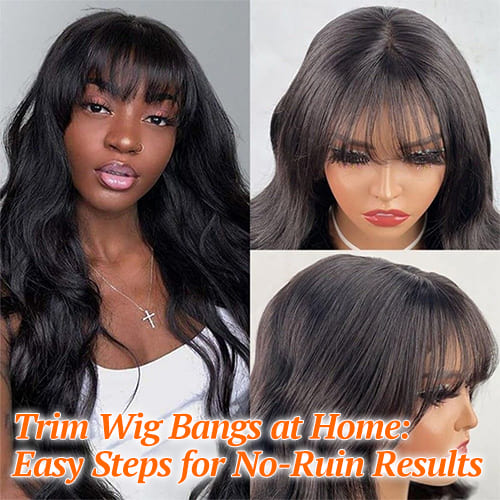 Trim Wig Bangs at Home: Easy Steps for No-Ruin Results